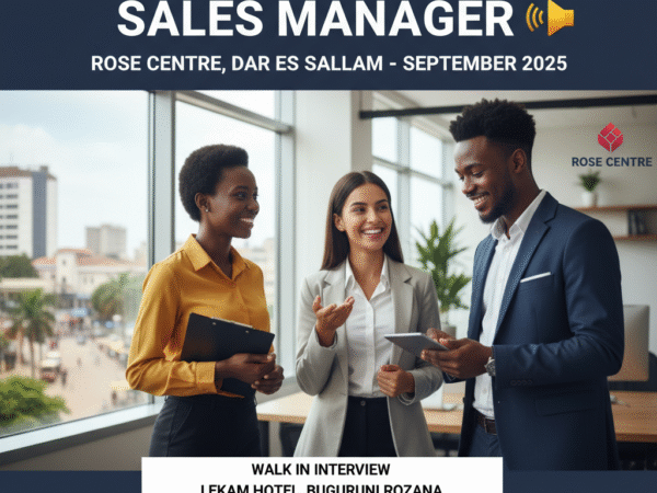 Sales Manager at Rose Centre , Dar es Salaam - September 2025 ( Walk In Interview )
